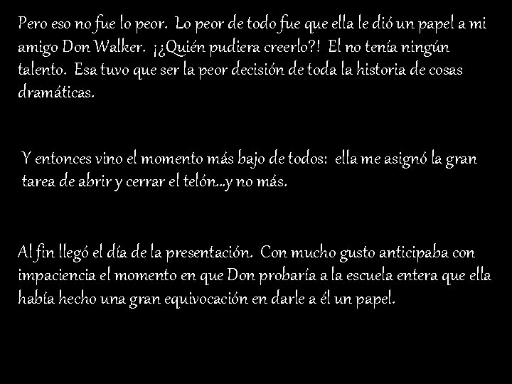 Pero eso no fue lo peor. Lo peor de todo fue que ella le Pero eso no fue lo peor. Lo peor de todo fue que ella le