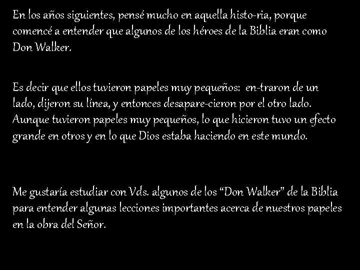 En los años siguientes, pensé mucho en aquella histo-ria, porque comencé a entender que En los años siguientes, pensé mucho en aquella histo-ria, porque comencé a entender que