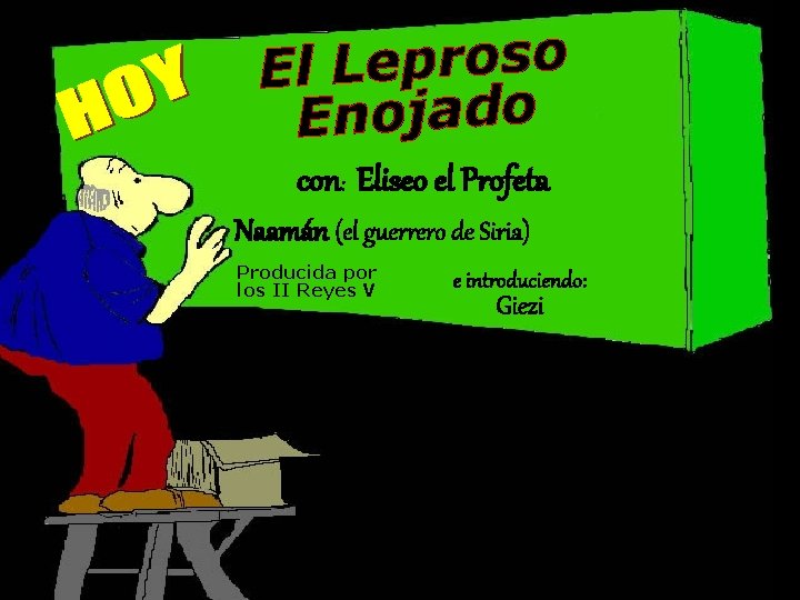 o s o r p e L El Enojado con: Eliseo el Profeta Naamán o s o r p e L El Enojado con: Eliseo el Profeta Naamán