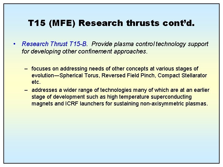 T 15 (MFE) Research thrusts cont’d. • Research Thrust T 15 -B. Provide plasma