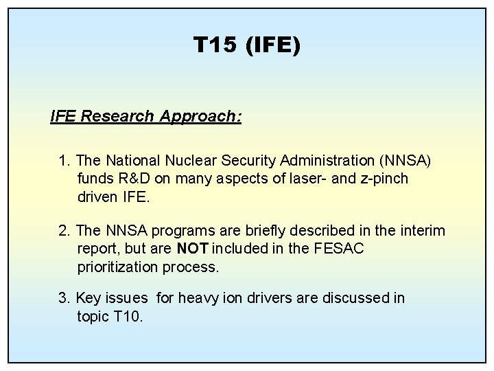 T 15 (IFE) IFE Research Approach: 1. The National Nuclear Security Administration (NNSA) funds