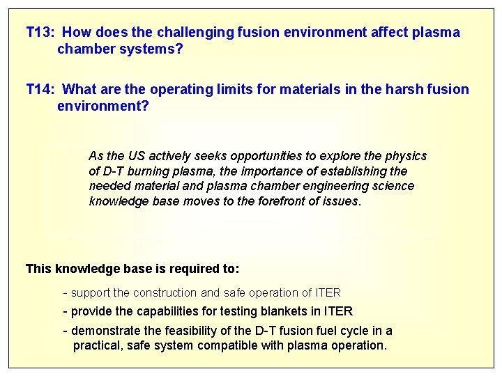 T 13: How does the challenging fusion environment affect plasma chamber systems? T 14: