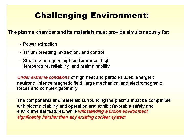 Challenging Environment: The plasma chamber and its materials must provide simultaneously for: - Power