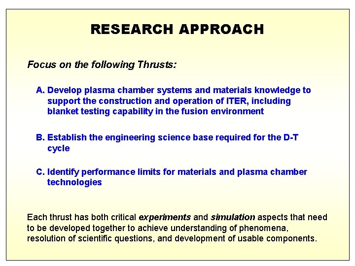 RESEARCH APPROACH Focus on the following Thrusts: A. Develop plasma chamber systems and materials
