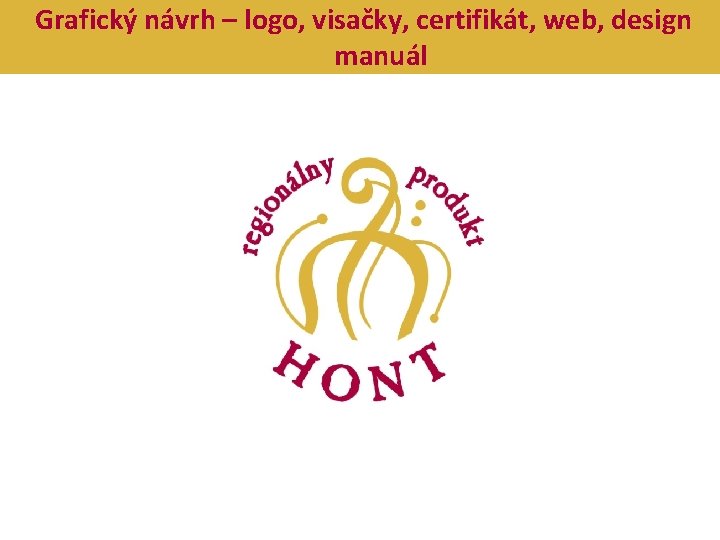 Grafický návrh – logo, visačky, certifikát, web, design manuál 