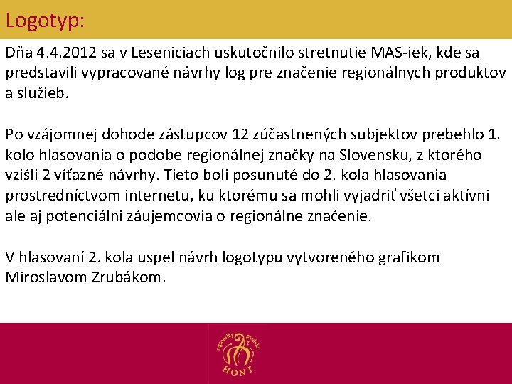 Logotyp: Dňa 4. 4. 2012 sa v Leseniciach uskutočnilo stretnutie MAS-iek, kde sa predstavili