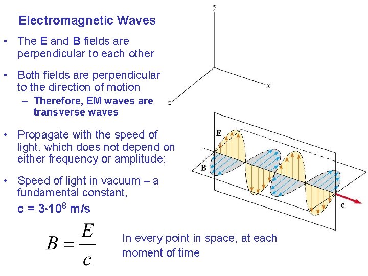 Electromagnetic Waves • The E and B fields are perpendicular to each other • Electromagnetic Waves • The E and B fields are perpendicular to each other •