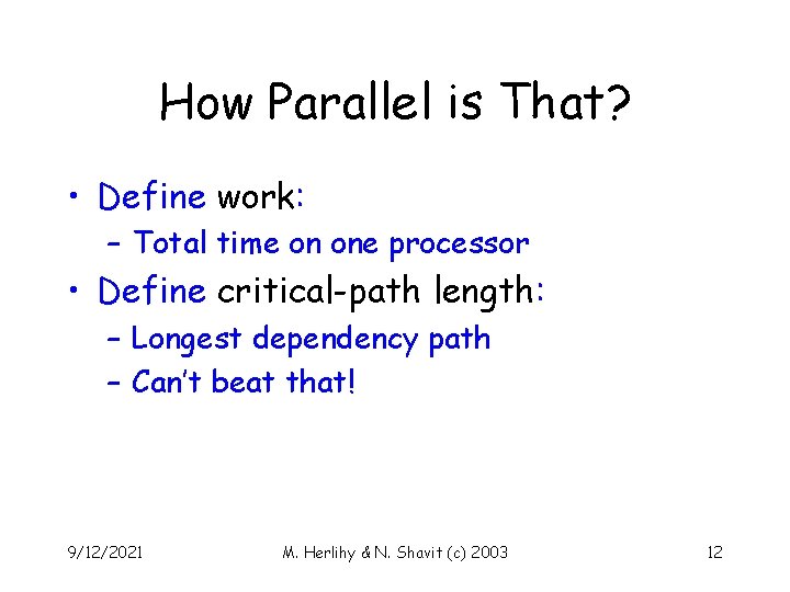 How Parallel is That? • Define work: – Total time on one processor •