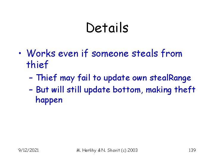 Details • Works even if someone steals from thief – Thief may fail to