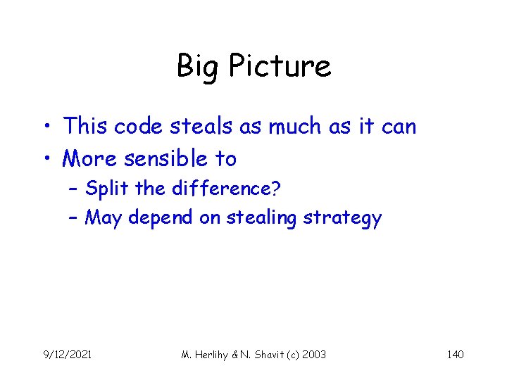 Big Picture • This code steals as much as it can • More sensible