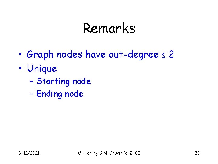 Remarks • Graph nodes have out-degree ≤ 2 • Unique – Starting node –