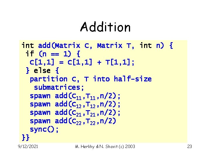 Addition int add(Matrix C, Matrix T, int n) { if (n == 1) {