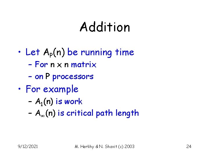 Addition • Let AP(n) be running time – For n x n matrix –