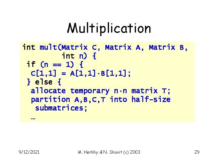 Multiplication int mult(Matrix C, Matrix A, Matrix B, int n) { if (n ==