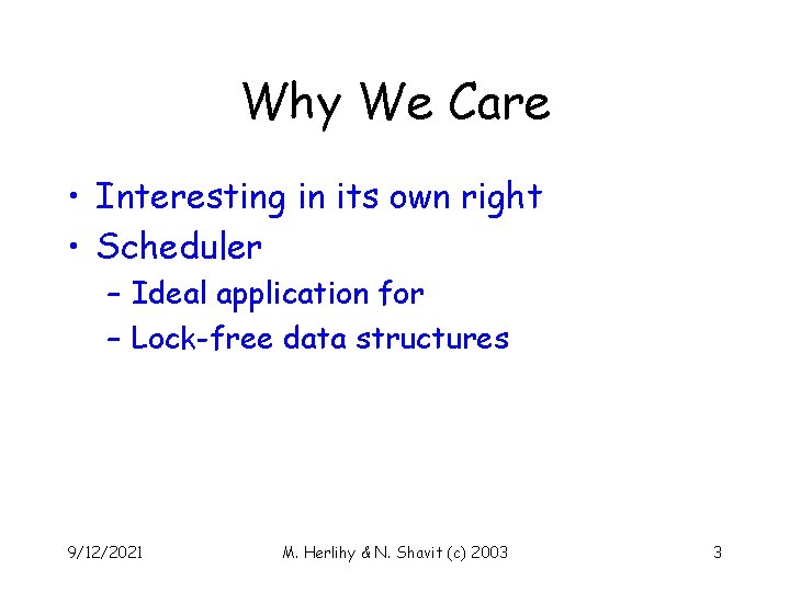 Why We Care • Interesting in its own right • Scheduler – Ideal application