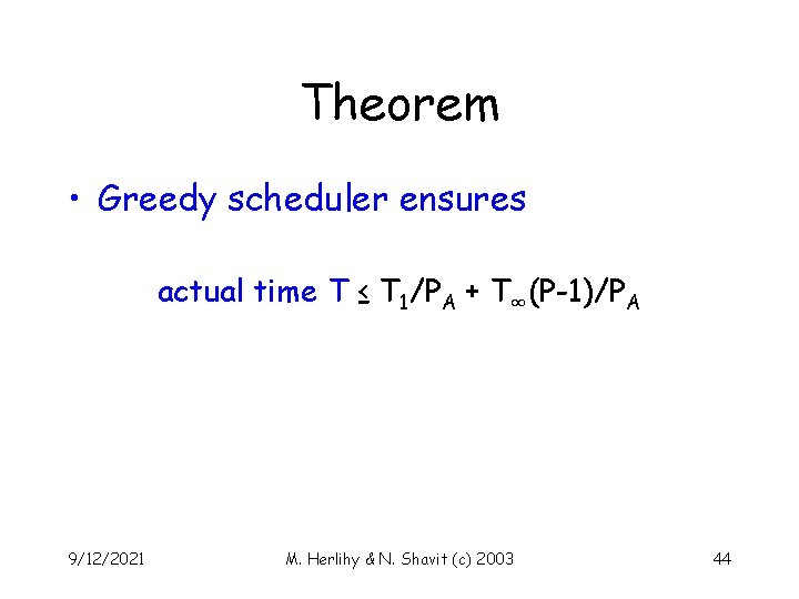 Theorem • Greedy scheduler ensures actual time T ≤ T 1/PA + T∞(P-1)/PA 9/12/2021