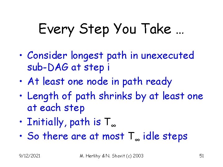 Every Step You Take … • Consider longest path in unexecuted sub-DAG at step
