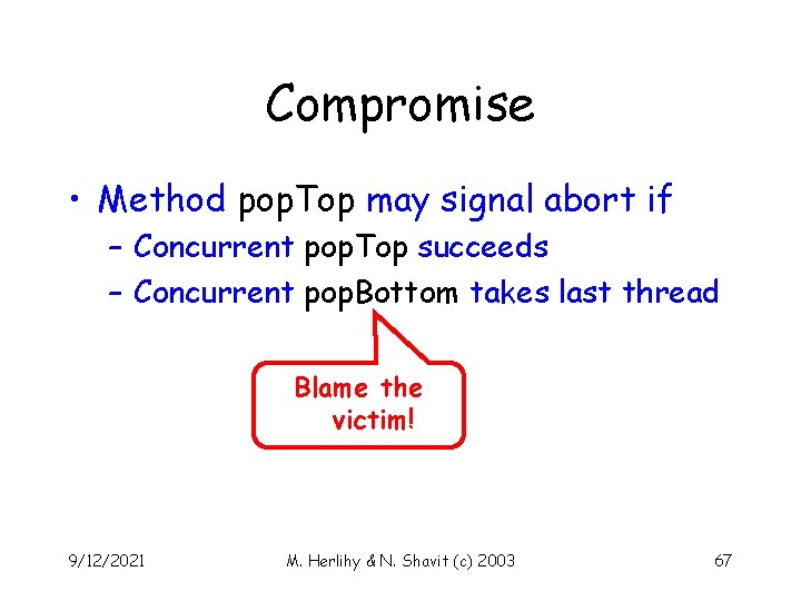 Compromise • Method pop. Top may signal abort if – Concurrent pop. Top succeeds