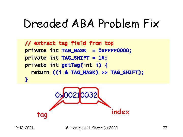 Dreaded ABA Problem Fix // extract tag field from top private int TAG_MASK =