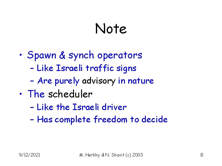Note • Spawn & synch operators – Like Israeli traffic signs – Are purely