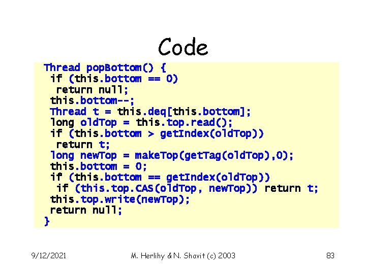 Code Thread pop. Bottom() { if (this. bottom == 0) return null; this. bottom--;