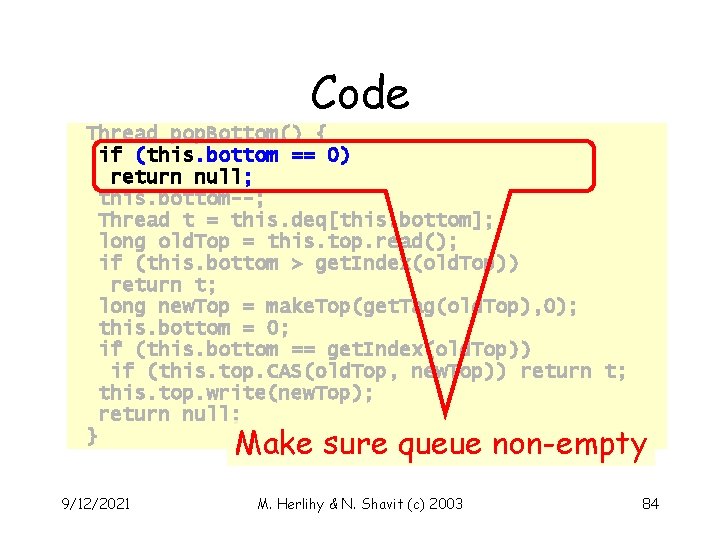 Code Thread pop. Bottom() { if (this. bottom == 0) return null; this. bottom--;