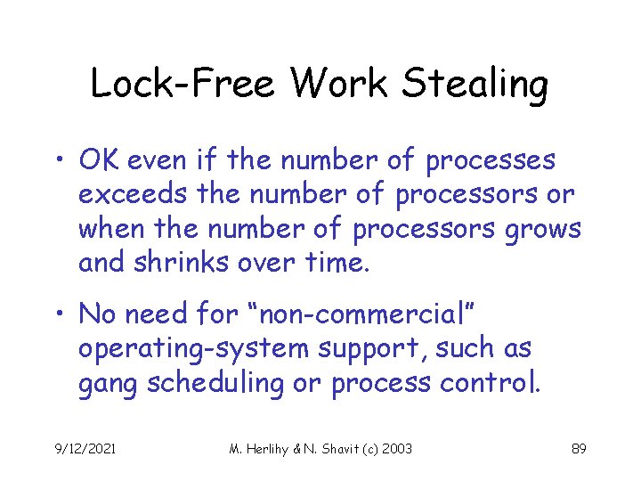 Lock-Free Work Stealing • OK even if the number of processes exceeds the number