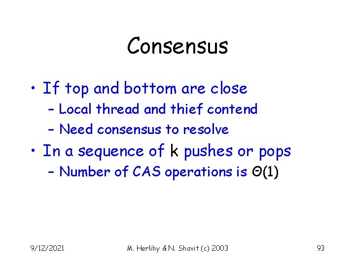 Consensus • If top and bottom are close – Local thread and thief contend