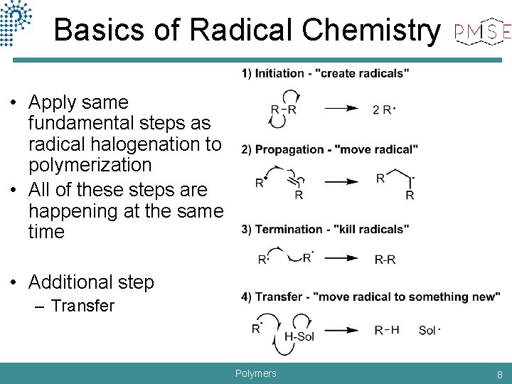 Basics of Radical Chemistry • Apply same fundamental steps as radical halogenation to polymerization