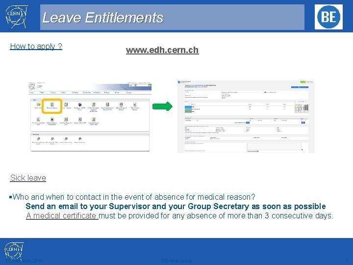 Leave Entitlements How to apply ? www. edh. cern. ch Sick leave §Who and