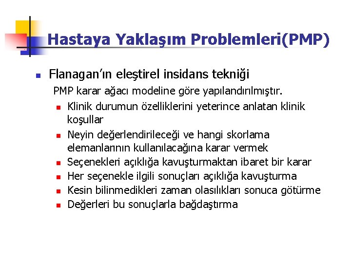 Hastaya Yaklaşım Problemleri(PMP) n Flanagan’ın eleştirel insidans tekniği PMP karar ağacı modeline göre yapılandırılmıştır.