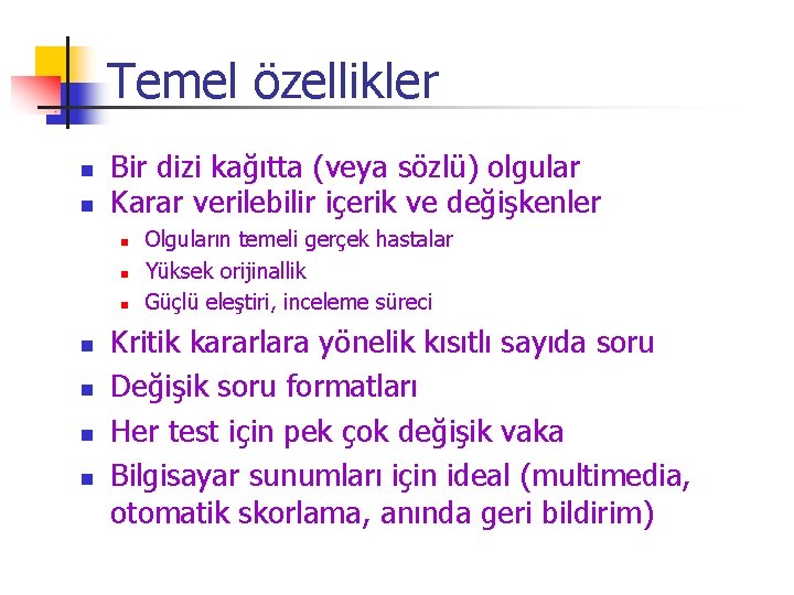 Temel özellikler n n Bir dizi kağıtta (veya sözlü) olgular Karar verilebilir içerik ve