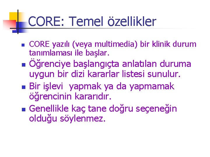 CORE: Temel özellikler n n CORE yazılı (veya multimedia) bir klinik durum tanımlaması ile