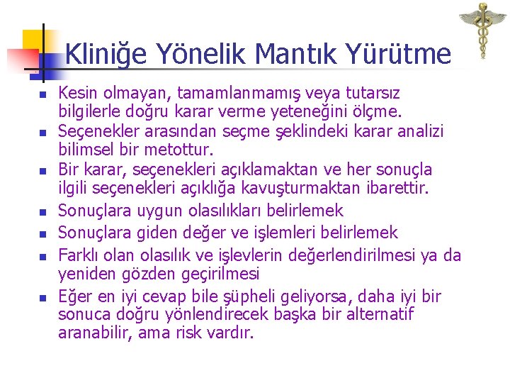 Kliniğe Yönelik Mantık Yürütme n n n n Kesin olmayan, tamamlanmamış veya tutarsız bilgilerle