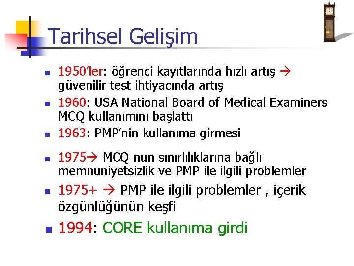 Tarihsel Gelişim n n n 1950’ler: öğrenci kayıtlarında hızlı artış güvenilir test ihtiyacında artış