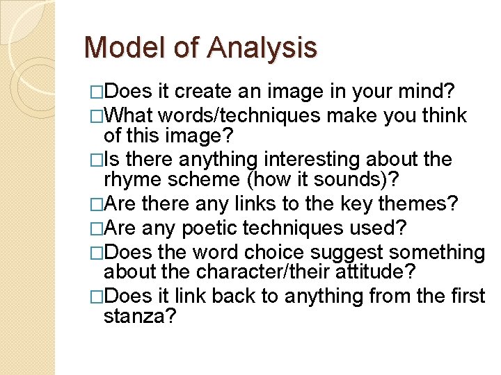 Model of Analysis �Does �What it create an image in your mind? words/techniques make Model of Analysis �Does �What it create an image in your mind? words/techniques make