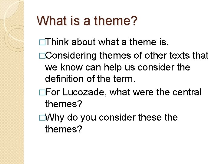 What is a theme? �Think about what a theme is. �Considering themes of other What is a theme? �Think about what a theme is. �Considering themes of other