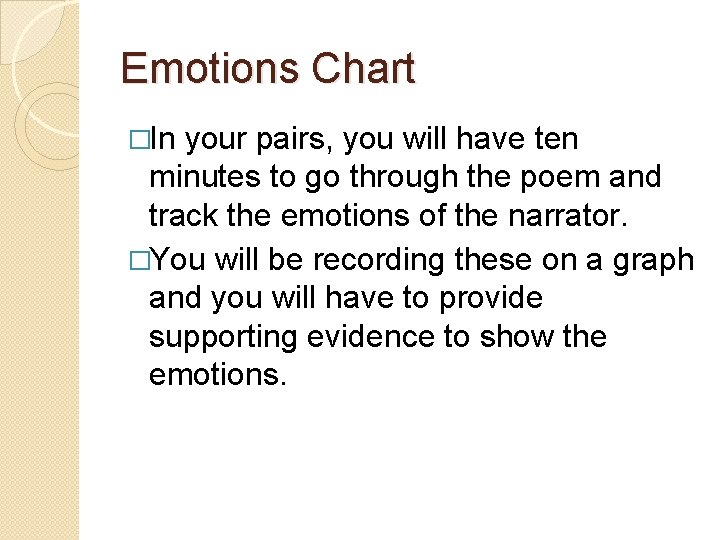 Emotions Chart �In your pairs, you will have ten minutes to go through the