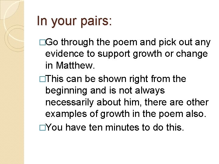 In your pairs: �Go through the poem and pick out any evidence to support In your pairs: �Go through the poem and pick out any evidence to support
