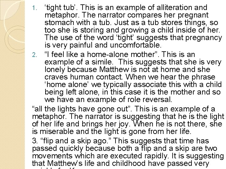 ‘tight tub’. This is an example of alliteration and metaphor. The narrator compares her