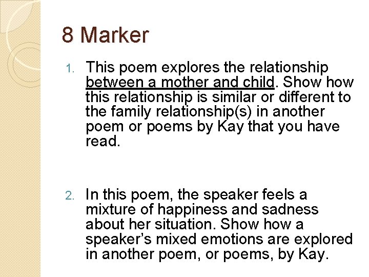 8 Marker 1. This poem explores the relationship between a mother and child. Show