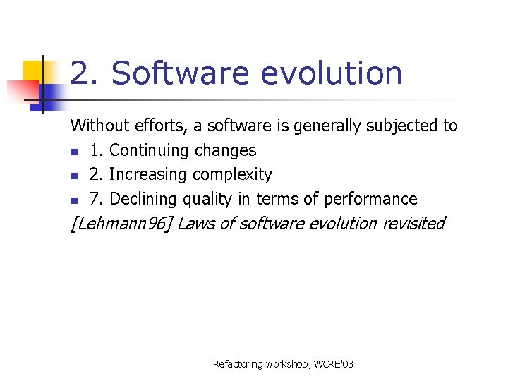 2. Software evolution Without efforts, a software is generally subjected to n 1. Continuing