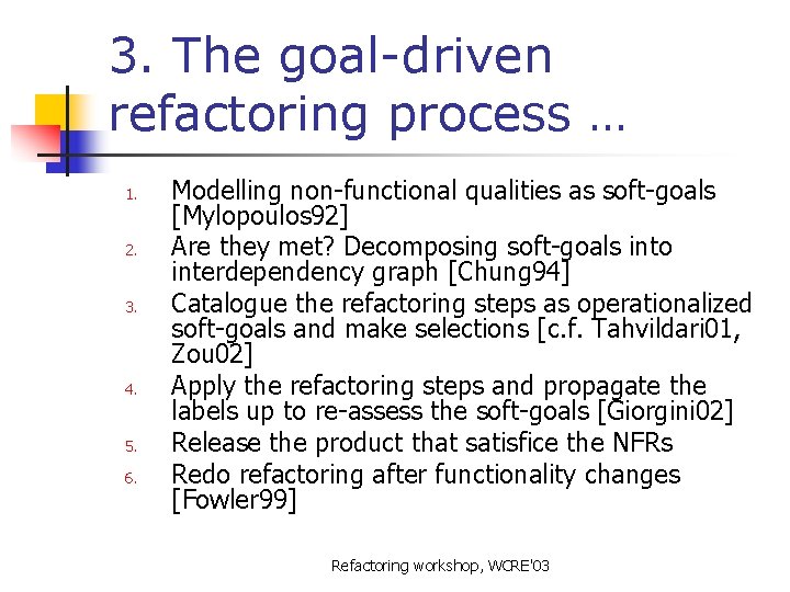 3. The goal-driven refactoring process … 1. 2. 3. 4. 5. 6. Modelling non-functional