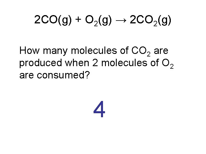 2 CO(g) + O 2(g) → 2 CO 2(g) How many molecules of CO