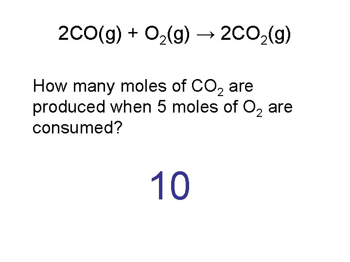 2 CO(g) + O 2(g) → 2 CO 2(g) How many moles of CO