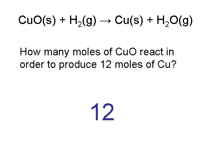 Cu. O(s) + H 2(g) → Cu(s) + H 2 O(g) How many moles