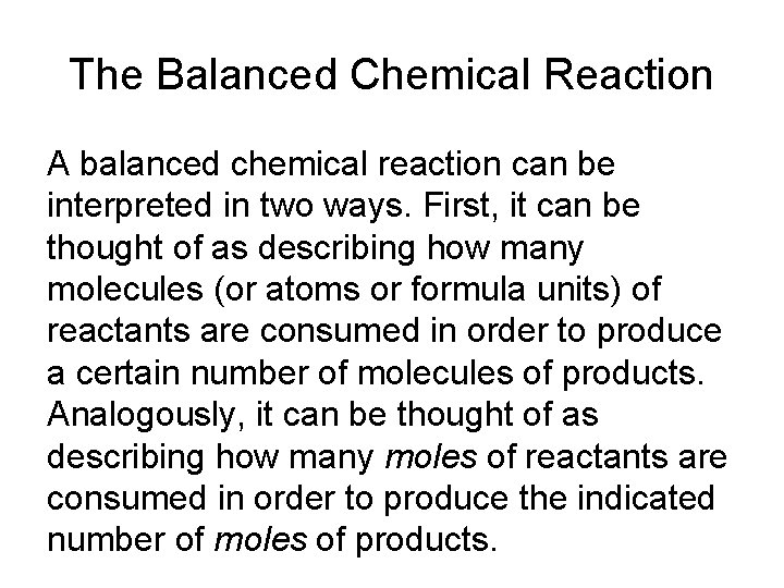 The Balanced Chemical Reaction A balanced chemical reaction can be interpreted in two ways.
