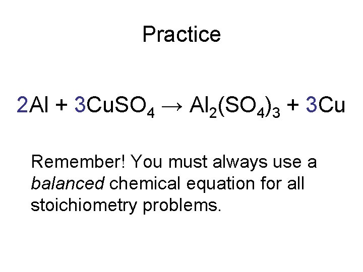 Practice 2 Al + 3 Cu. SO 4 → Al 2(SO 4)3 + 3