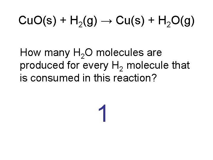 Cu. O(s) + H 2(g) → Cu(s) + H 2 O(g) How many H