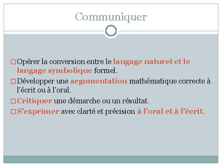 Communiquer � Opérer la conversion entre le langage naturel et le langage symbolique formel.